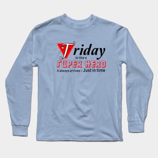 Friday superhero Long Sleeve T-Shirt